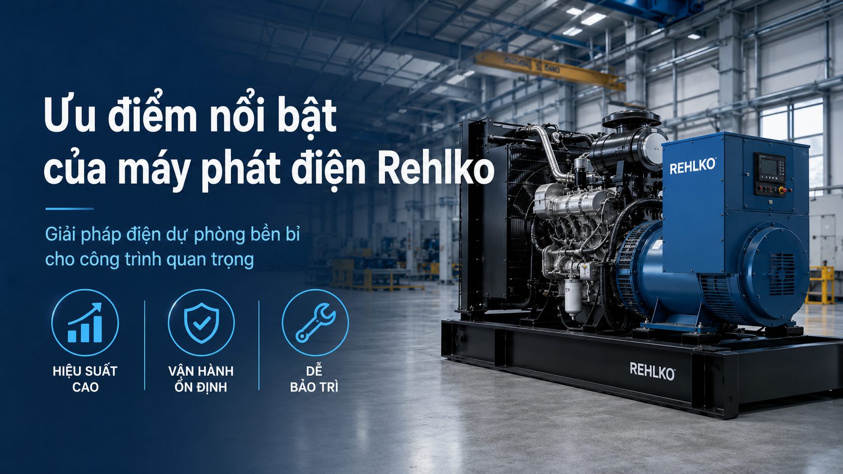 Ưu điểm nổi bật của máy phát điện Rehlko với hiệu suất cao, vận hành ổn định và dễ bảo trì